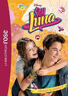 Couverture de Soy Luna 03 - Amour Ou Amitie ?