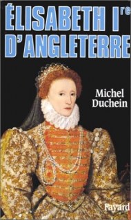 Couverture de Elisabeth Ire d'Angleterre le pouvoir et la séduction