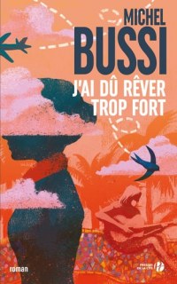 Couverture de J'ai dû rêver trop fort roman