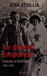 Couverture de Le dernier empereur Charles d'Autriche, 1887-1922