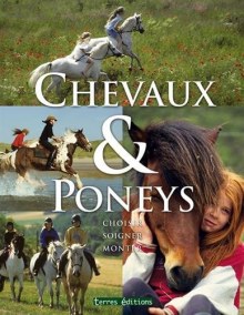 Couverture de Chevaux & Poneys Choisir, soigner, monter
