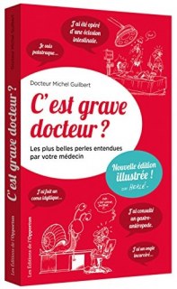 Couverture de C'est grave docteur ? les plus belles perles entendues par votre médecin