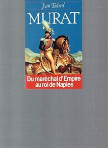Couverture de Murat Du maréchal d'empire au roi de Naples : Nouvelle édition