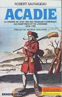Couverture de Acadie: La guerre de cent ans des français d'Amérique aux Maritimes et en Louisiane, 1670-1769 (Collection Mondes en devenir. Série Bâtisseurs d'avenir) (French Edition)
