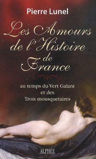 Couverture de Les amours de l'histoire de France: Au temps du Vert galant et des Trois mousquetaires