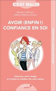Couverture de Avoir (enfin !) confiance en soi, c'est malin Valorisez votre image et révélez le meilleur de vous-même !