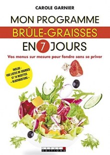 Couverture de Mon programme brûle-graisses en 7 jours Vos menus sur mesure pour fondre sans se priver